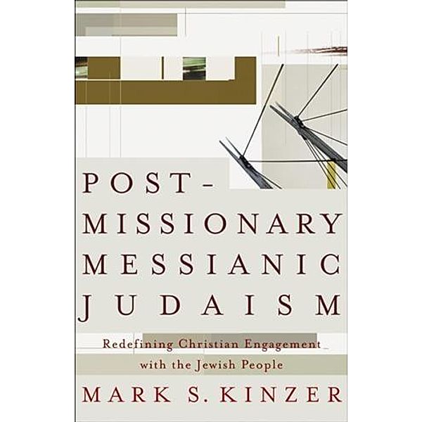 Postmissionary Messianic Judaism, Mark S. Kinzer