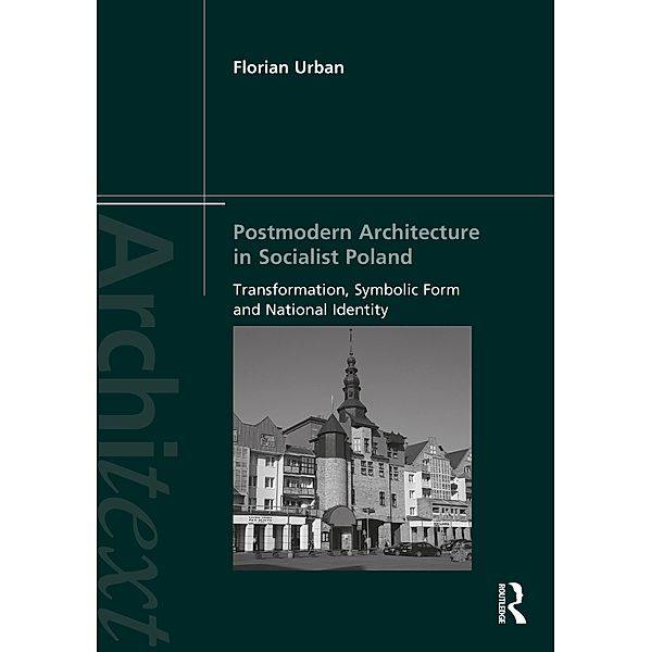 Postmodern Architecture in Socialist Poland, Florian Urban