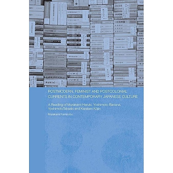 Postmodern, Feminist and Postcolonial Currents in Contemporary Japanese Culture, Fuminobu Murakami