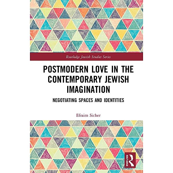 Postmodern Love in the Contemporary Jewish Imagination, Efraim Sicher