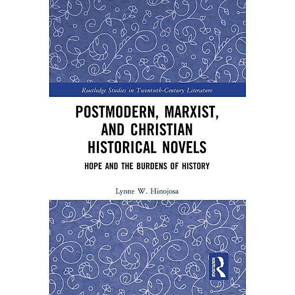 Postmodern, Marxist, and Christian Historical Novels, Lynne W. Hinojosa