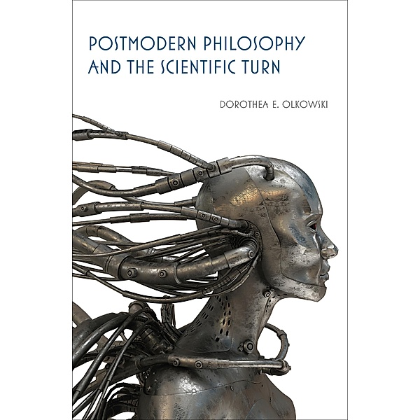 Postmodern Philosophy and the Scientific Turn, Dorothea E. Olkowski