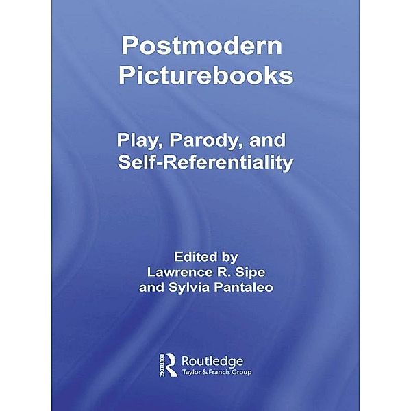 Postmodern Picturebooks / Routledge Research in Education, Lawrence R. Sipe, Sylvia Pantaleo