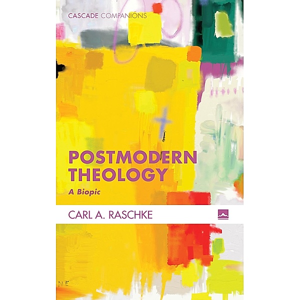 Postmodern Theology / Cascade Companions, Carl Raschke