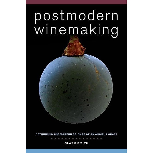 Postmodern Winemaking, Clark Smith