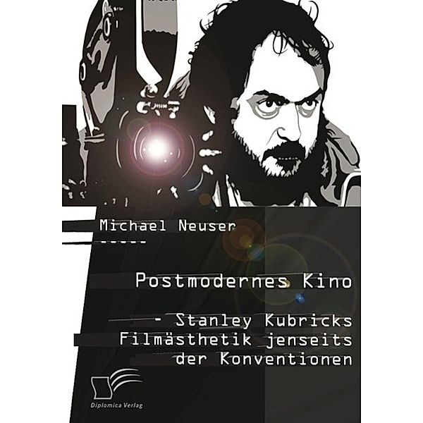 Postmodernes Kino: Stanley Kubricks Filmästhetik jenseits der Konventionen, Michael Neuser