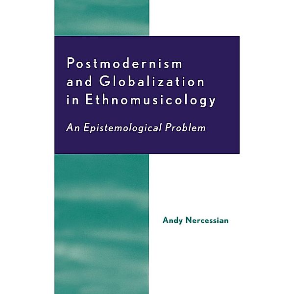Postmodernism and Globalization in Ethnomusicology, Andy H. Nercessian