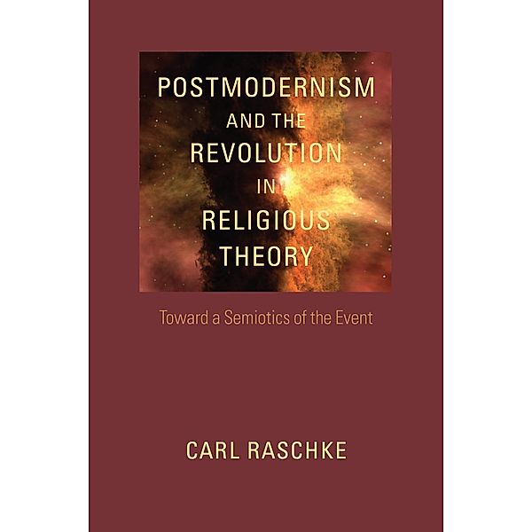 Postmodernism and the Revolution in Religious Theory / Studies in Religion and Culture, Carl Raschke