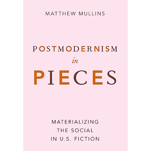 Postmodernism in Pieces, Matthew Mullins