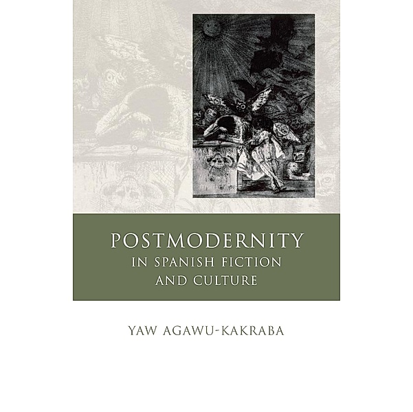 Postmodernity in Spanish Fiction and Culture / Iberian and Latin American Studies, Yaw Agawu-Kakraba