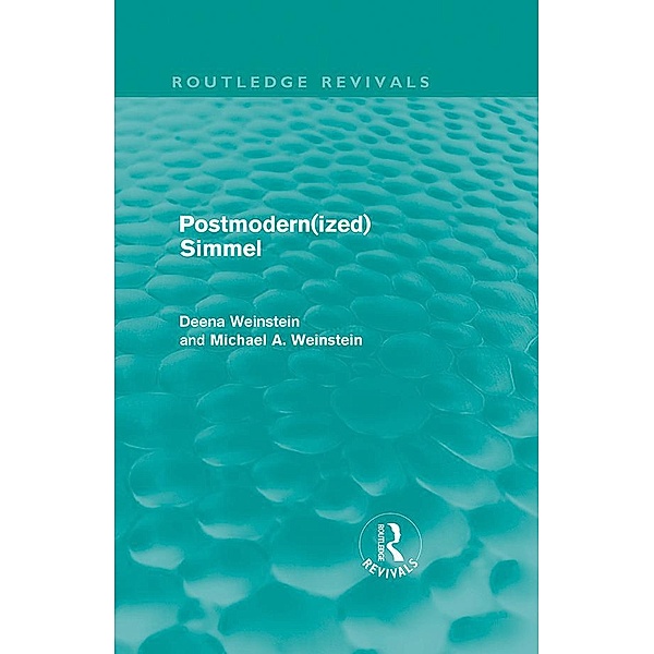 Postmodernized Simmel / Routledge Revivals, Deena Weinstein, Michael Weinstein