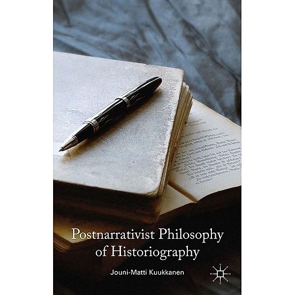 Postnarrativist Philosophy of Historiography, J. Kuukkanen