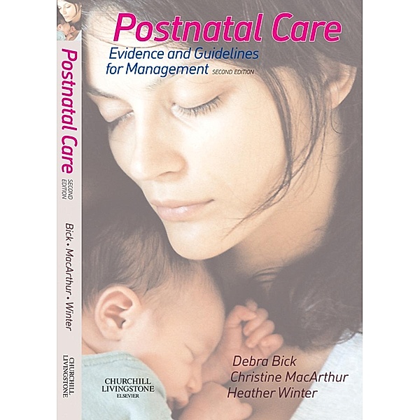 Postnatal Care E-Book, Debra Bick, Christine MacArthur, Heather Winter