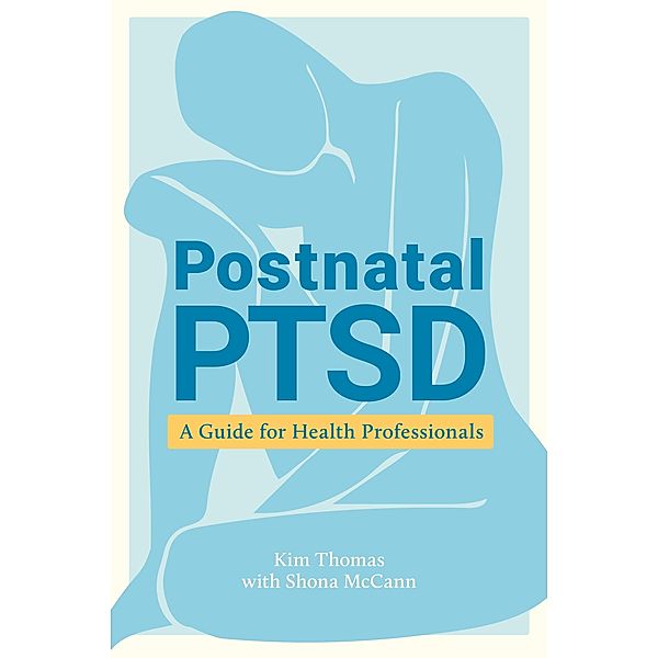 Postnatal PTSD, Kim Thomas, Shona McCann