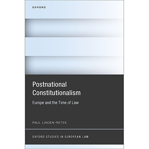 Postnational Constitutionalism / Oxford Studies in European Law, Paul Linden-Retek