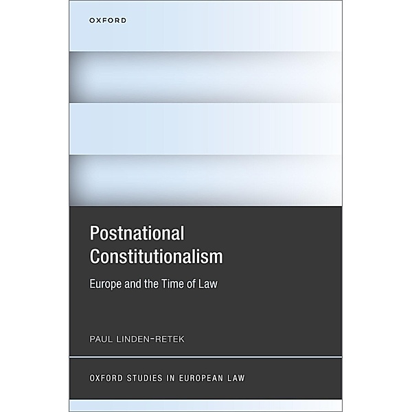 Postnational Constitutionalism / Oxford Studies in European Law, Paul Linden-Retek