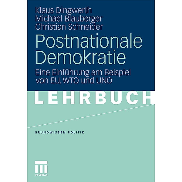Postnationale Demokratie, Klaus Dingwerth, Michael Blauberger, Christian Schneider