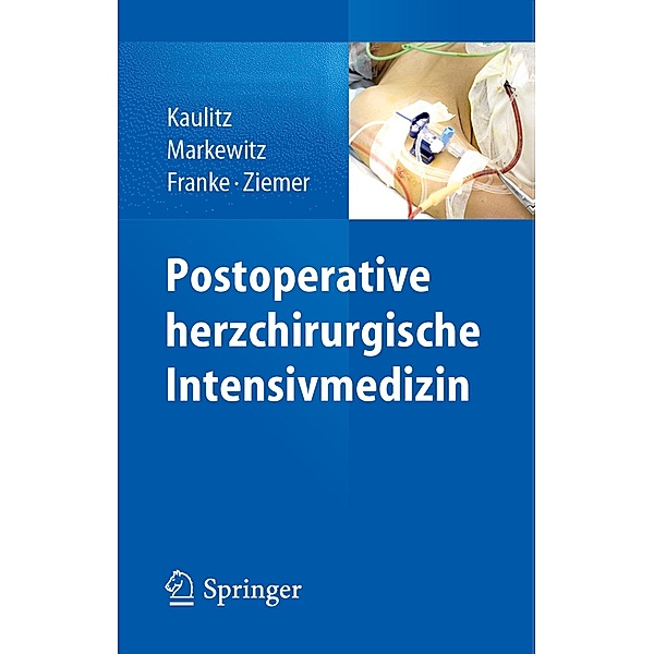 Postoperative herzchirurgische Intensivmedizin, Renate Kaulitz, Andreas Markewitz, Axel Franke