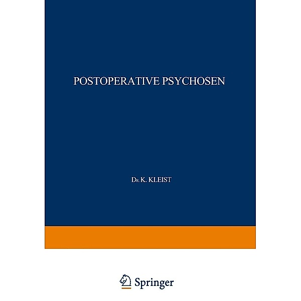 Postoperative Psychosen / Monographien aus dem Gesamtgebiete der Neurologie und Psychiatrie Bd.11, Karl Kleist