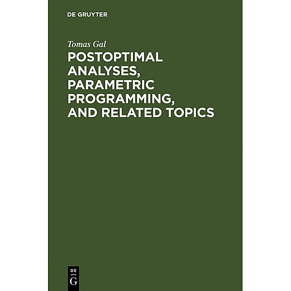 Postoptimal Analyses, Parametric Programming, and Related Topics, Tomas Gal