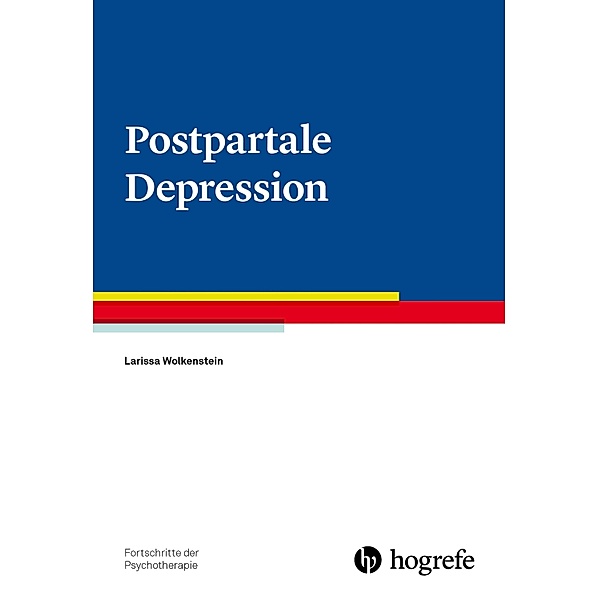 Postpartale Depression / Fortschritte der Psychotherapie Bd.89, Larissa Wolkenstein