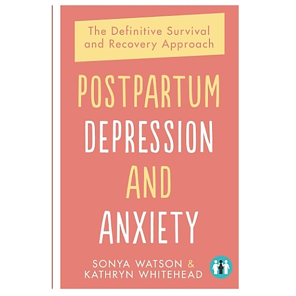 Postpartum Depression and Anxiety, Sonya Watson, Kathryn Whitehead