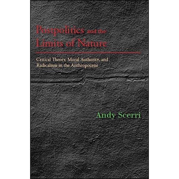 Postpolitics and the Limits of Nature / SUNY series in New Political Science, Andy Scerri