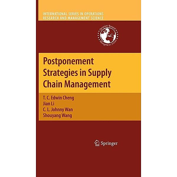 Postponement Strategies in Supply Chain Management, T. C. Edwin Cheng, Jian Li, C. L. Johnny Wan, Shou-Yang Wang