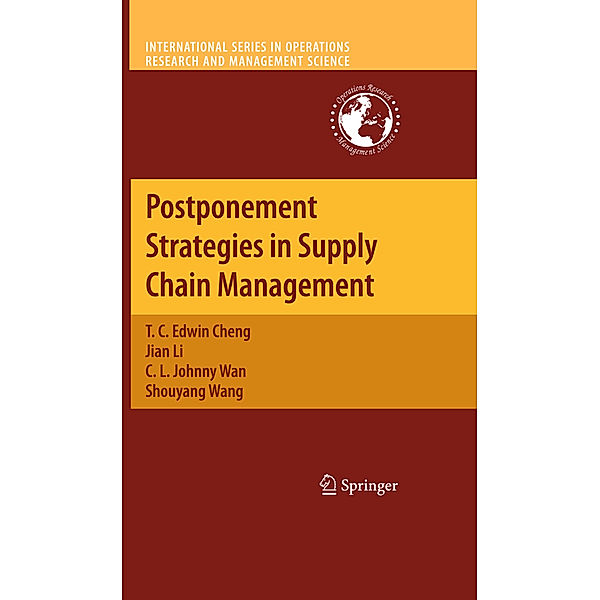 Postponement Strategies in Supply Chain Management, T. C. Edwin Cheng, Jian Li, C. L. Johnny Wan, Shou-Yang Wang