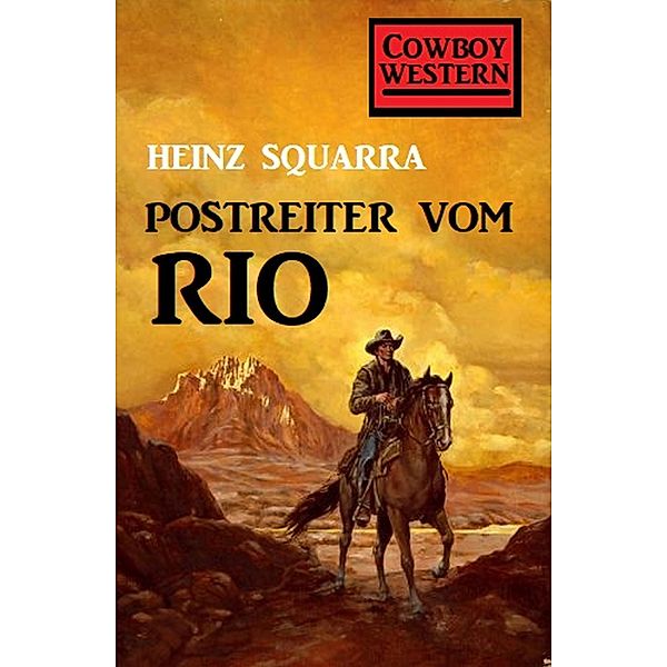 Postreiter vom Rio, Heinz Squarra