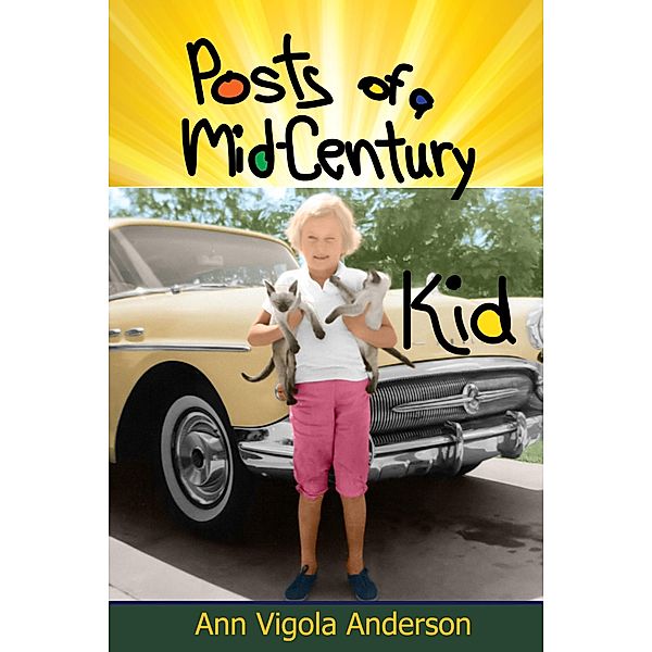 Posts of a Mid-Century Kid, Ann Vigola Anderson