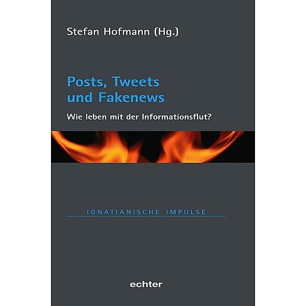 Posts, Tweets und Fakenews / Ignatianische Impulse Bd.89