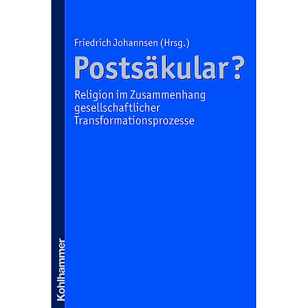 Postsäkular? - Religion im Zusammenhang gesellschaftlicher Transformationsprozesse