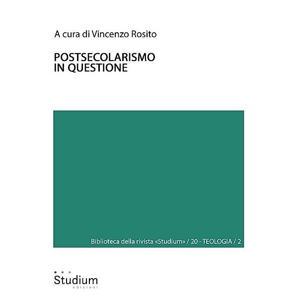 Postsecolarismo in questione / Biblioteca della rivista Studium Bd.20, Vincenzo Rosito, Francesco Cosentino, Luca Diotallevi, Carmelo Dotolo