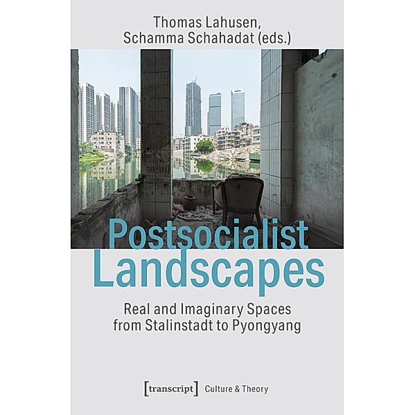Postsocialist Landscapes / Edition Kulturwissenschaft Bd.230