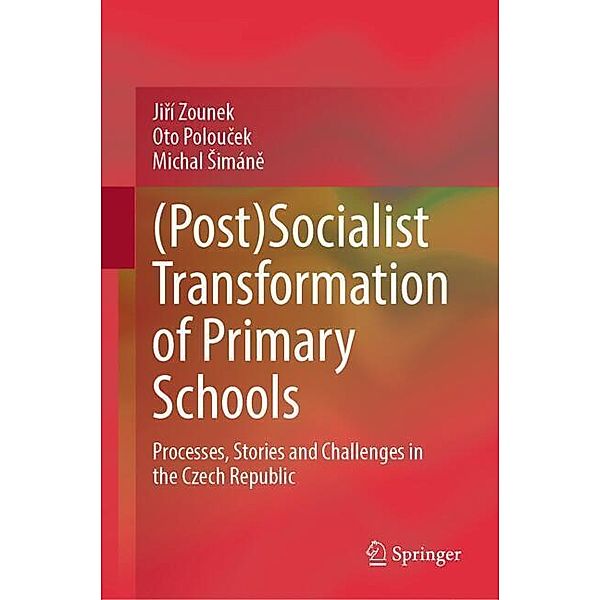 (Post)Socialist Transformation of Primary Schools, Jirí Zounek, Oto Poloucek, Michal Simáne