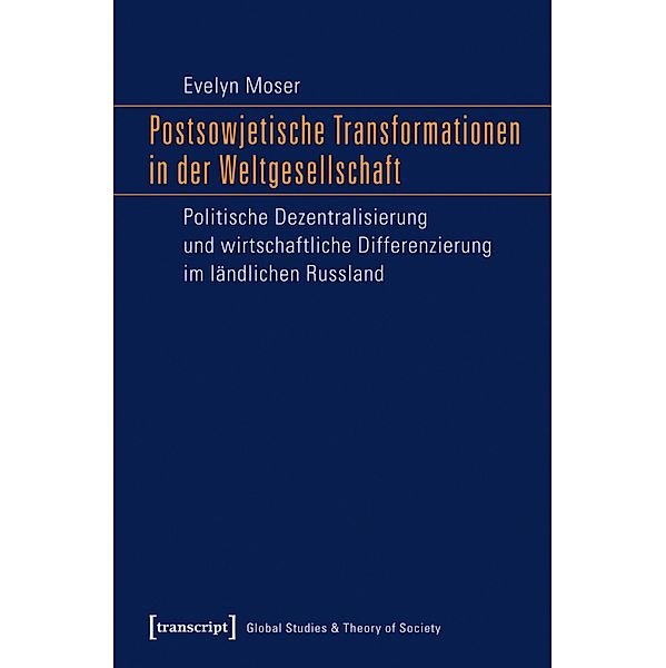 Postsowjetische Transformationen in der Weltgesellschaft / Global Studies & Theory of Society Bd.2, Evelyn Moser