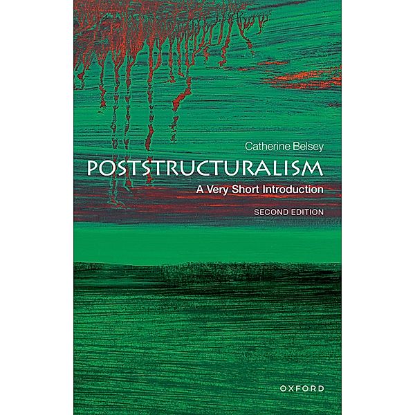 Poststructuralism: A Very Short Introduction / Very Short Introductions, Catherine Belsey