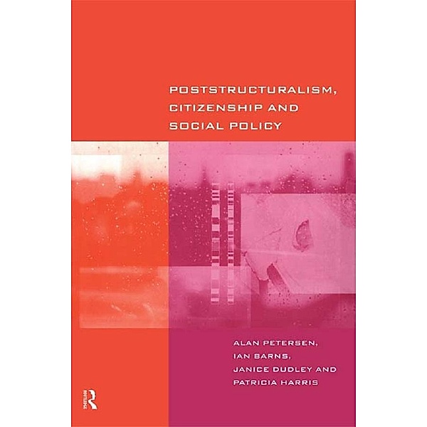 Poststructuralism, Citizenship and Social Policy, Ian Barns, Janice Dudley, Patricia Harris, Alan Petersen