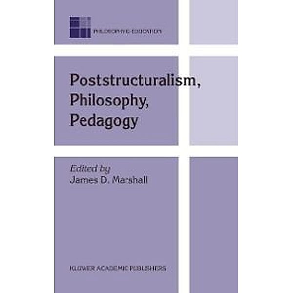 Poststructuralism, Philosophy, Pedagogy / Philosophy and Education Bd.12
