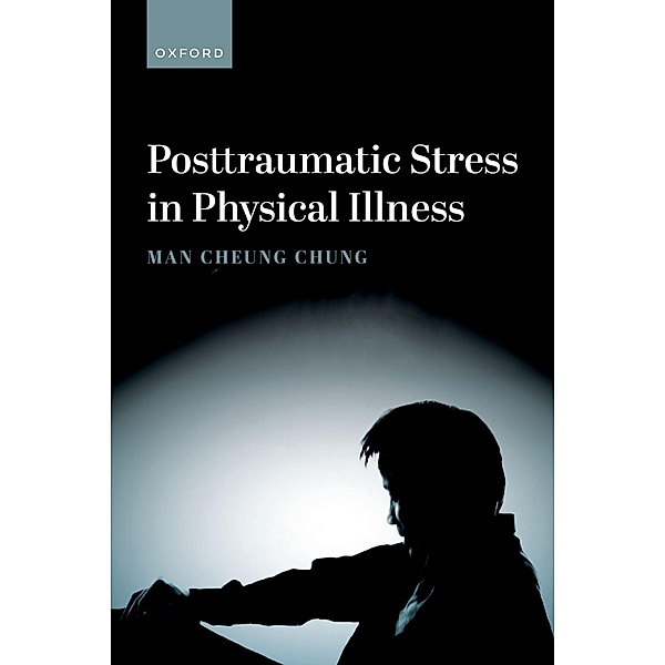 Posttraumatic Stress in Physical Illness, Man Cheung Chung
