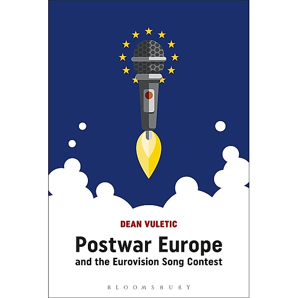 Postwar Europe and the Eurovision Song Contest, Dean Vuletic