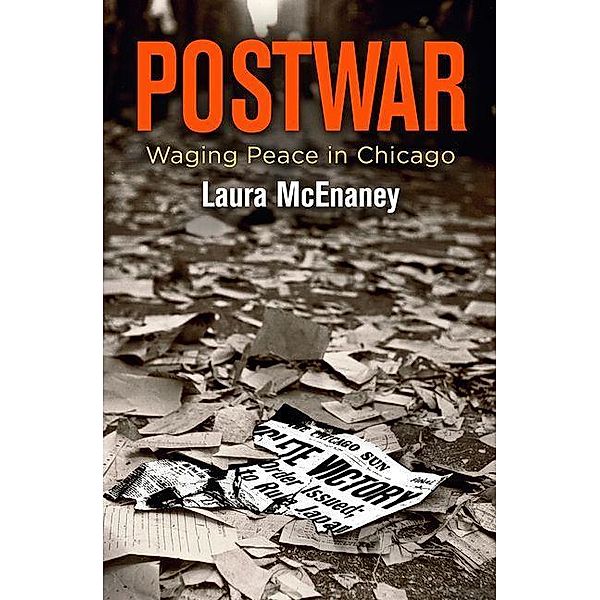 Postwar / Politics and Culture in Modern America, Laura Mcenaney
