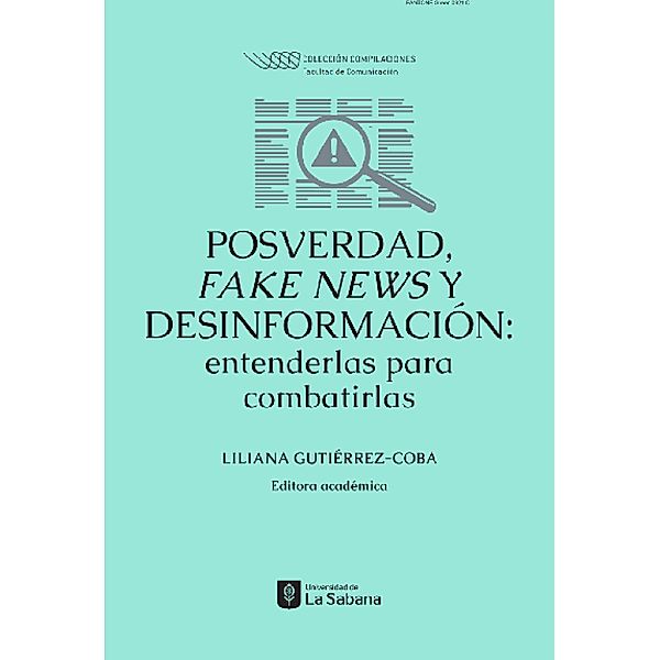 Posverdad, fake news y desinformación: entenderlas para combatirlas, Liliana Gutiérrez Coba