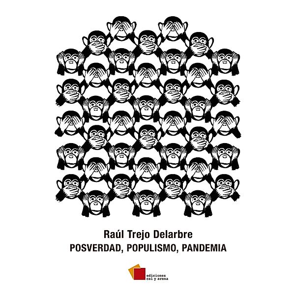 Posverdad, populismo, pandemia, Raúl Trejo Delarbre