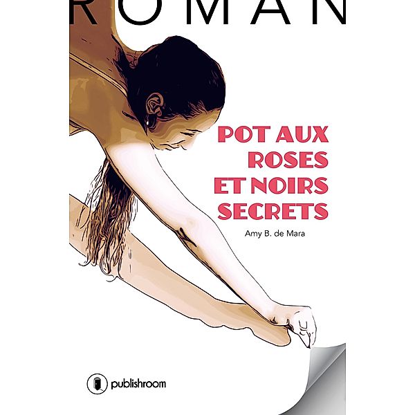 Pot aux roses et noirs secrets, Amy B. de Mara