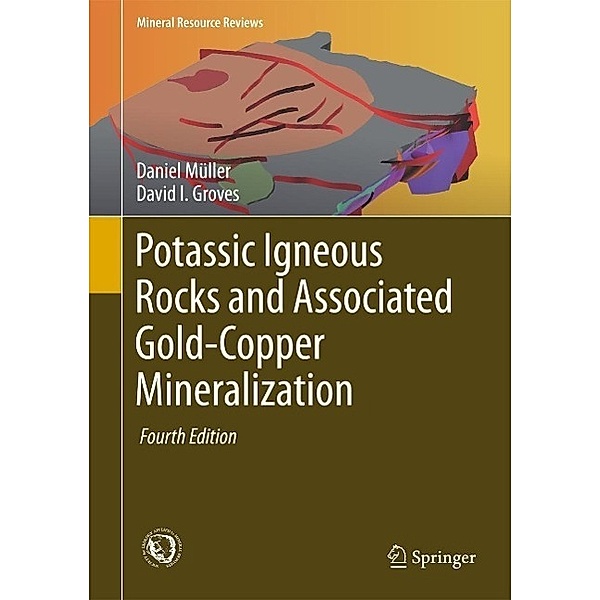 Potassic Igneous Rocks and Associated Gold-Copper Mineralization / Mineral Resource Reviews, Daniel Müller, David I. Groves