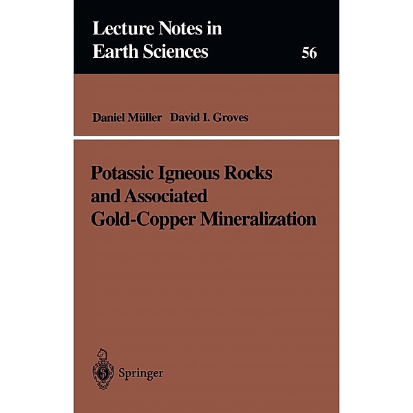 Potassic Igneous Rocks and Associated Gold-Copper Mineralization / Lecture Notes in Earth Sciences Bd.56, Daniel Müller, David I. Groves