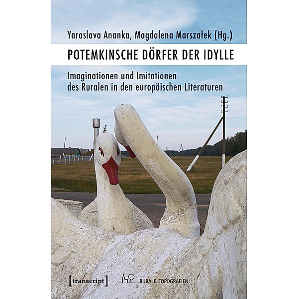 Potemkinsche Dörfer der Idylle / Rurale Topografien Bd.5