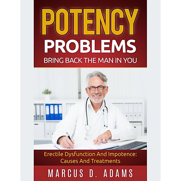 Potency Problems, Bring Back the Man In You, Marcus D. Adams